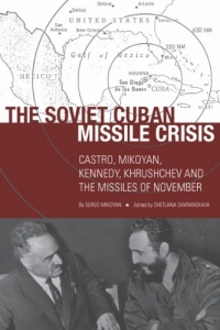 The Soviet Cuban Missile Crisis: Castro, Mikoyan, Kennedy, Khrushchev, and the Missiles of November (Cold War International History Project) The Soviet Cuban Missile Crisis: Castro, Mikoyan, Kennedy, Khrushchev, and the Missiles of November (Cold War International History Project)