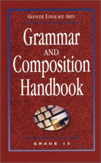 Glencoe Language Arts Grammar and Composition Handbook Grade 10 Glencoe Language Arts Grammar and Composition Handbook Grade 10