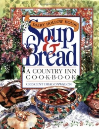 Dairy Hollow House Soup & Bread Cookbook Dairy Hollow House Soup & Bread Cookbook