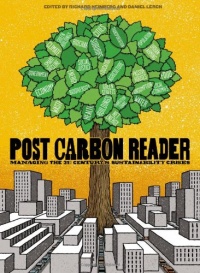 The Post Carbon Reader: Managing the 21st Century's Sustainability Crises The Post Carbon Reader: Managing the 21st Century's Sustainability Crises