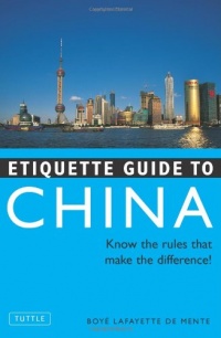 Etiquette Guide to China: Know the Rules that Make the Difference! Etiquette Guide to China: Know the Rules that Make the Difference!