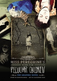 Miss Peregrine's Home for Peculiar Children: The Graphic Novel Miss Peregrine's Home for Peculiar Children: The Graphic Novel