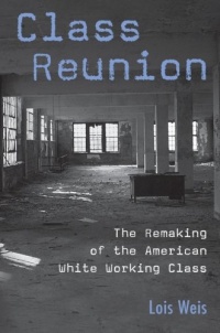 Class Reunion: The Remaking of the American White Working Class (Critical Social Thought)