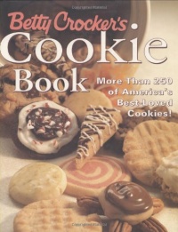 Betty Crocker's Cookie Book: More Than 250 of America's Best-Loved Cookies Betty Crocker's Cookie Book: More Than 250 of America's Best-Loved Cookies