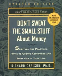 Don't Sweat the Small Stuff About Money: Spiritual and Practical Ways to Create Abundance and More Fun in Your Life (Don't Sweat the Small Stuff (Hyperion)) Don't Sweat the Small Stuff About Money: Spiritual and Practical Ways to Create Abundance and More Fun in Your Life (Don't Sweat the Small Stuff (Hyperion))