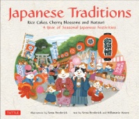 Japanese Traditions: Rice Cakes, Cherry Blossoms and Matsuri: A Year of Seasonal Japanese Festivities Japanese Traditions: Rice Cakes, Cherry Blossoms and Matsuri: A Year of Seasonal Japanese Festivities