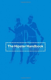 The Hipster Handbook The Hipster Handbook