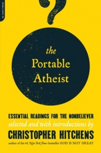 The Portable Atheist: Essential Readings for the Nonbeliever The Portable Atheist: Essential Readings for the Nonbeliever