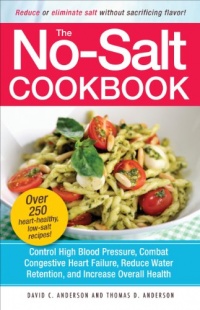 The No-Salt Cookbook: Reduce or Eliminate Salt Without Sacrificing Flavor The No-Salt Cookbook: Reduce or Eliminate Salt Without Sacrificing Flavor