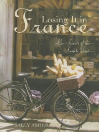 Losing it in France: Les Secrets of the French Diet Losing it in France: Les Secrets of the French Diet