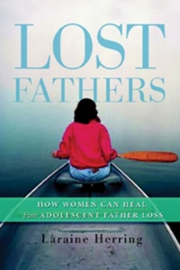 Lost Fathers: How Women Can Heal from Adolescent Father Loss Lost Fathers: How Women Can Heal from Adolescent Father Loss