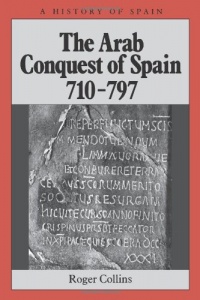 The Arab Conquest of Spain: 710-797