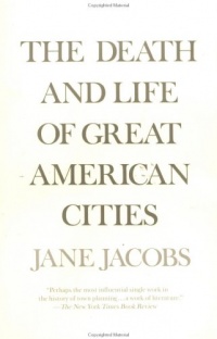The Death and Life of Great American Cities The Death and Life of Great American Cities
