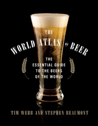 The World Atlas of Beer: The Essential Guide to the Beers of the World The World Atlas of Beer: The Essential Guide to the Beers of the World