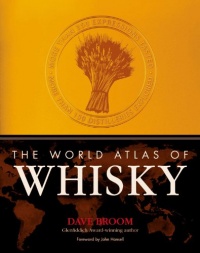 The World Atlas of Whisky: More Than 350 Expressions Tasted - More Than 150 Distilleries Explored The World Atlas of Whisky: More Than 350 Expressions Tasted - More Than 150 Distilleries Explored