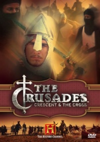The History Channel Presents The Crusades - Crescent & The Cross The History Channel Presents The Crusades - Crescent & The Cross