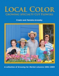 Local Color: Growing Specialty Cut Flowers Local Color: Growing Specialty Cut Flowers