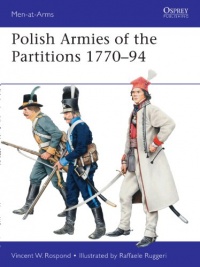 Polish Armies of the Partitions 1771-94 (Men-at-Arms, Vol. 485) Polish Armies of the Partitions 1771-94 (Men-at-Arms, Vol. 485)