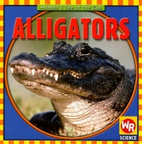 Alligators (Animals I See at the Zoo) Alligators (Animals I See at the Zoo)