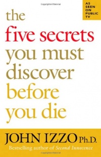 The Five Secrets You Must Discover Before You Die The Five Secrets You Must Discover Before You Die