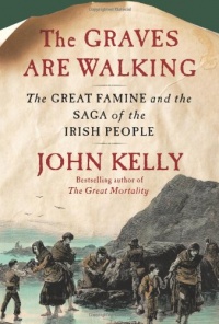 The Graves Are Walking: The Great Famine and the Saga of the Irish People