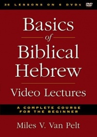 Basics of Biblical Hebrew Video Lectures: A Complete Course for the Beginner Basics of Biblical Hebrew Video Lectures: A Complete Course for the Beginner