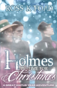 Holmes in Time for Christmas: A Great Hiatus Year Adventure Holmes in Time for Christmas: A Great Hiatus Year Adventure
