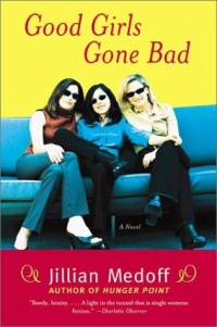 Good Girls Gone Bad : A Novel Good Girls Gone Bad : A Novel