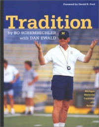 Tradition: Bo Schembechler's Michigan Memories University of Michigan Football) Tradition: Bo Schembechler's Michigan Memories University of Michigan Football)