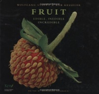 Fruit: Edible, Inedible, Incredible Fruit: Edible, Inedible, Incredible