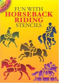 Fun with Horseback Riding Stencils (Dover Stencils) Fun with Horseback Riding Stencils (Dover Stencils)