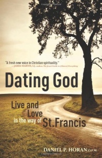 Dating God: Live and Love in the Way of St. Francis Dating God: Live and Love in the Way of St. Francis