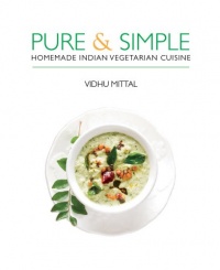Pure and Simple: Homemade Indian Vegetarian Cuisine Pure and Simple: Homemade Indian Vegetarian Cuisine