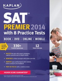 Kaplan SAT Premier 2014 with 8 Practice Tests: book + online + DVD + mobile Kaplan SAT Premier 2014 with 8 Practice Tests: book + online + DVD + mobile