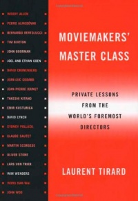 Moviemakers' Master Class: Private Lessons from the World's Foremost Directors Moviemakers' Master Class: Private Lessons from the World's Foremost Directors