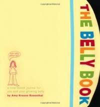The Belly Book: A Nine-Month Journal for You and Your Growing Belly (Potter Style) The Belly Book: A Nine-Month Journal for You and Your Growing Belly (Potter Style)