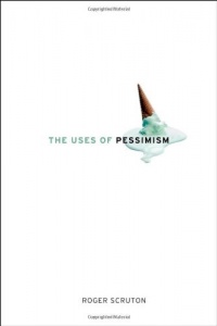 The Uses of Pessimism: And the Danger of False Hope The Uses of Pessimism: And the Danger of False Hope