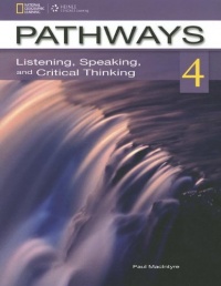 Pathways 4: Listening, Speaking, and Critical Thinking Pathways 4: Listening, Speaking, and Critical Thinking