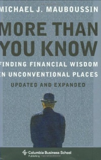 More More Than You Know: Finding Financial Wisdom in Unconventional Places (Updated and Expanded) (Columbia Business School Publishing) More More Than You Know: Finding Financial Wisdom in Unconventional Places (Updated and Expanded) (Columbia Business School Publishing)