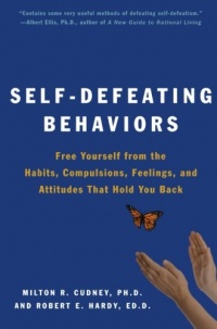 Self-Defeating Behaviors: Free Yourself from the Habits, Compulsions, Feelings, and Attitudes That Hold You Back Self-Defeating Behaviors: Free Yourself from the Habits, Compulsions, Feelings, and Attitudes That Hold You Back