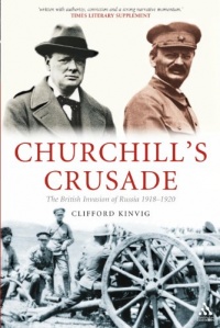 Churchill's Crusade: The British Invasion of Russia, 1918-1920 Churchill's Crusade: The British Invasion of Russia, 1918-1920