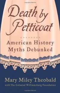 Death by Petticoat: American History Myths Debunked Death by Petticoat: American History Myths Debunked