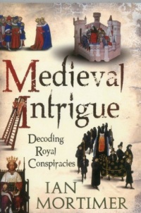 Medieval Intrigue: Decoding Royal Conspiracies Medieval Intrigue: Decoding Royal Conspiracies