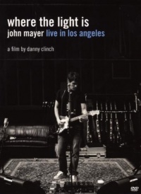 Where The Light Is: John Mayer Live In Los Angeles Where The Light Is: John Mayer Live In Los Angeles