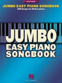 Jumbo Easy Piano Songbook: 200 Songs for All Occasions Jumbo Easy Piano Songbook: 200 Songs for All Occasions