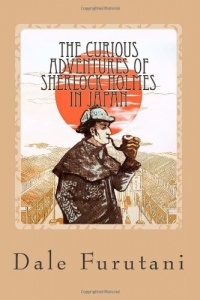 The Curious Adventures of Sherlock Holmes in Japan The Curious Adventures of Sherlock Holmes in Japan