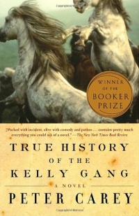 True History of the Kelly Gang: A Novel True History of the Kelly Gang: A Novel