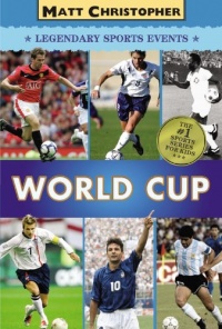 World Cup (Matt Christopher Legendary Sports Events) World Cup (Matt Christopher Legendary Sports Events)