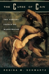 The Curse of Cain: The Violent Legacy of Monotheism The Curse of Cain: The Violent Legacy of Monotheism