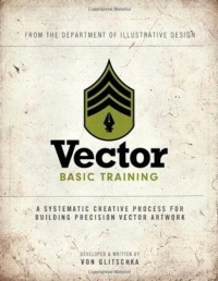 Vector Basic Training: A Systematic Creative Process for Building Precision Vector Artwork (Voices That Matter) Vector Basic Training: A Systematic Creative Process for Building Precision Vector Artwork (Voices That Matter)